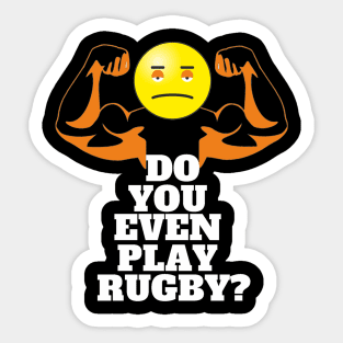 DO YOU EVEN PLAY RUGBY? Sticker